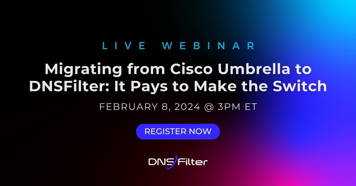 Migrating from Cisco Umbrella to DNSFilter- It Pays to Make the Switch