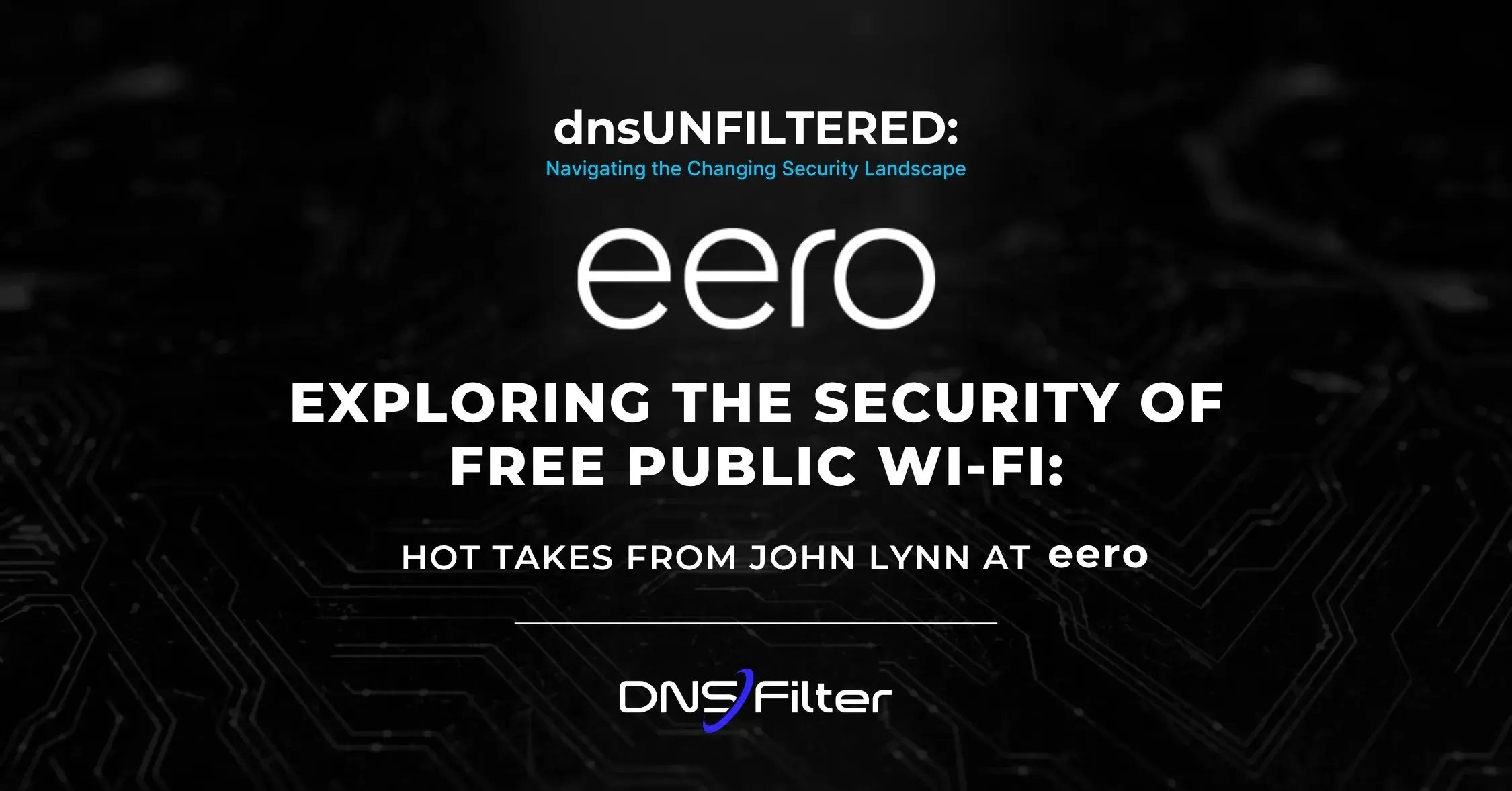dnsUNFILTERED: Exploring the Security of Free Public Wi-Fi with eero
