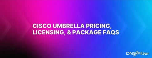 Cisco Umbrella Pricing, Licensing, & Package FAQs
