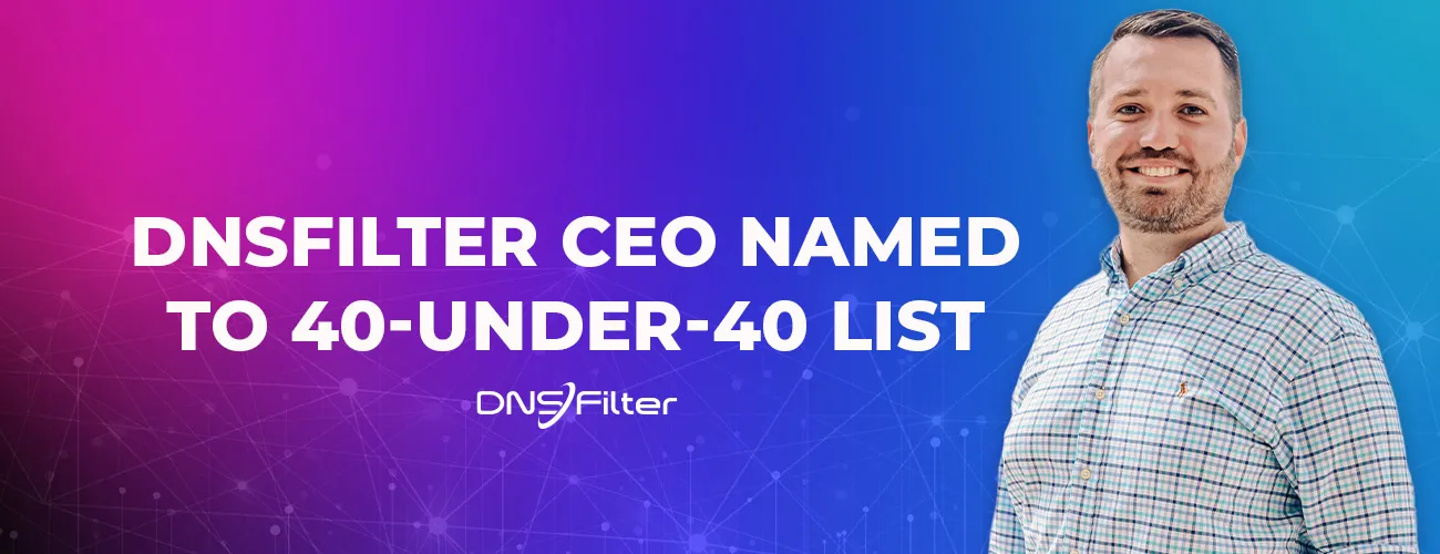 DNSFilter CEO Named to 40-Under-40 List