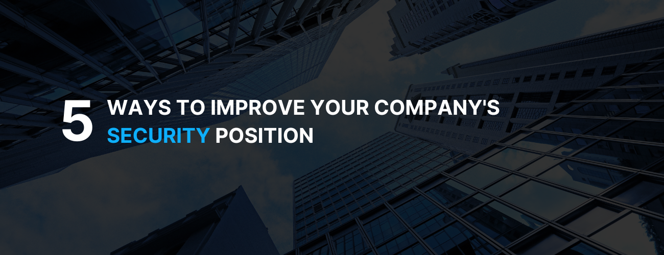 5 Ways To Improve Your Company's Security Posture