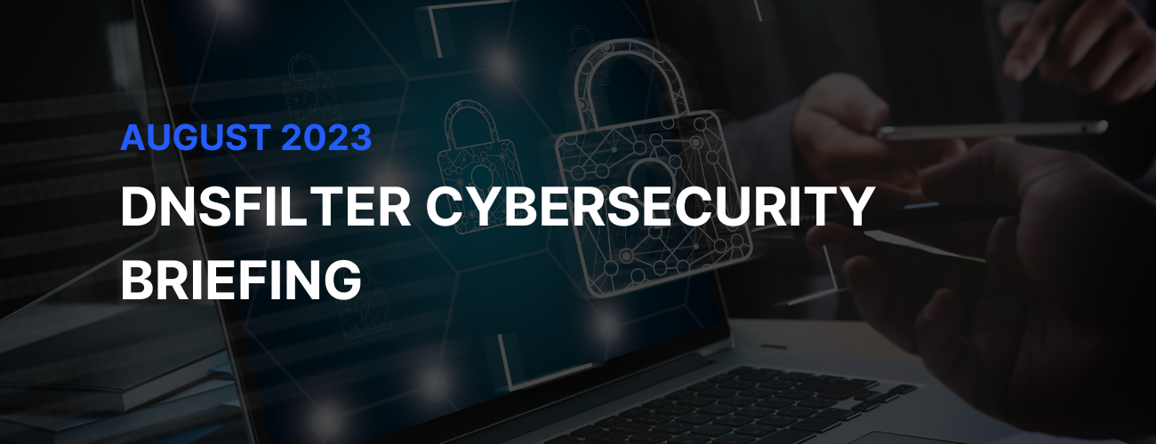 Cybersecurity Briefing | A Recap of Cybersecurity News in August 2023