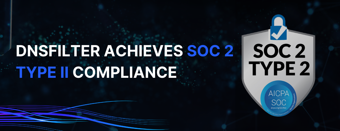 DNSFilter Achieves SOC 2 Type II Compliance