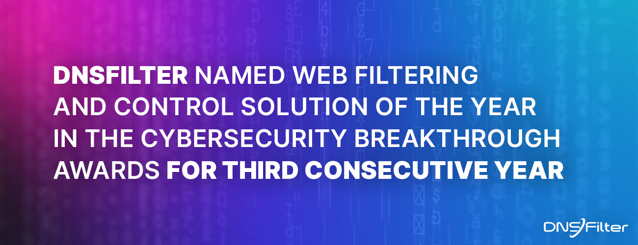 DNSFilter Named Web Filtering and Control Solution of the Year in the CyberSecurity Breakthrough Awards for Third Consecutive Year