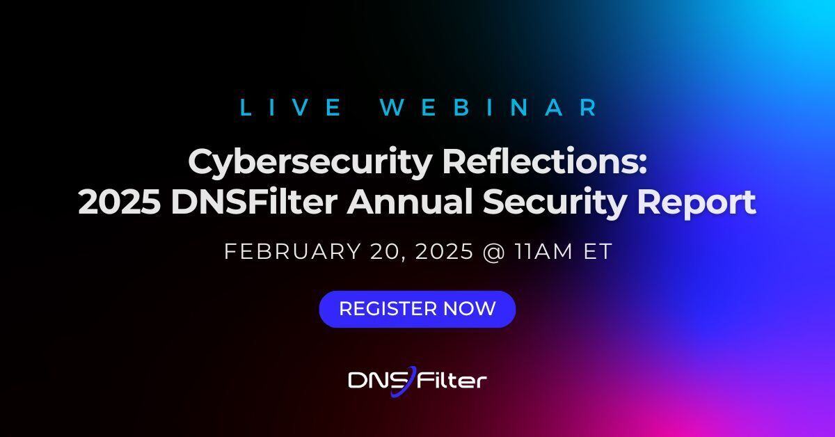Cybersecurity Reflections: 2025 DNSFilter Annual Security Report