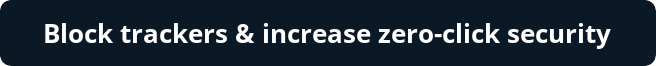 block trackers with dnsfilter and increase zero-click seurity