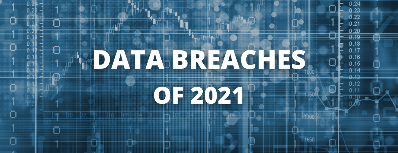 Top Data Breaches of 2021