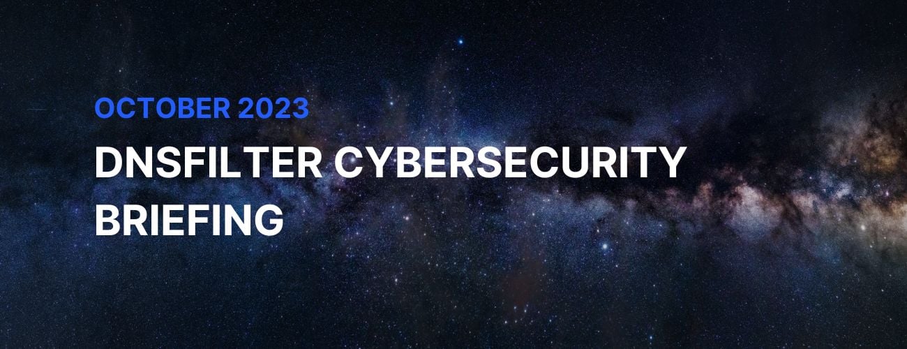 Cybersecurity Briefing | A Recap of Cybersecurity News in October 2023 Cybersecurity Briefing | A Recap of Cybersecurity News in October 2023