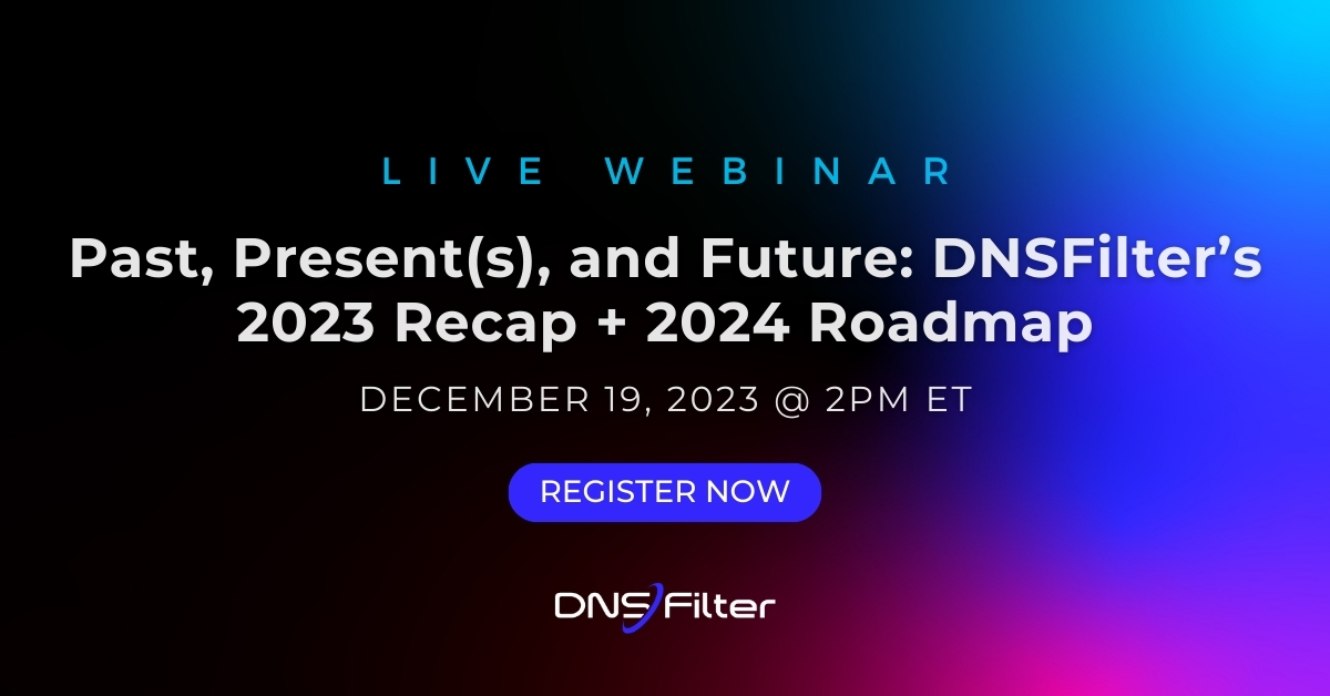 Past, Present(s), and Future: DNSFilter's 2023 Recap + 2024 Roadmap