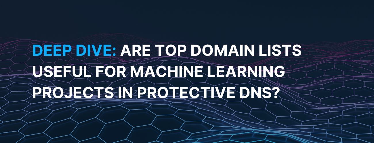 DNSFilter Top Domain Lists and Machine Learning in Protective DNS