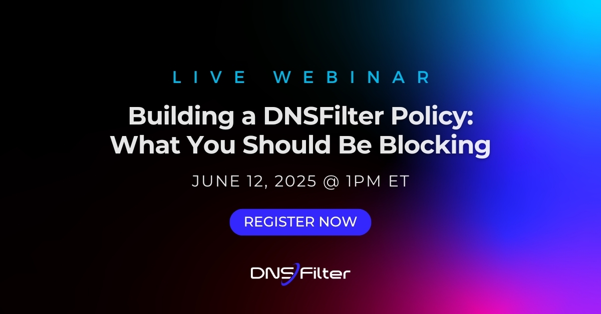 Building a DNSFilter Policy: What You Should Be Blocking