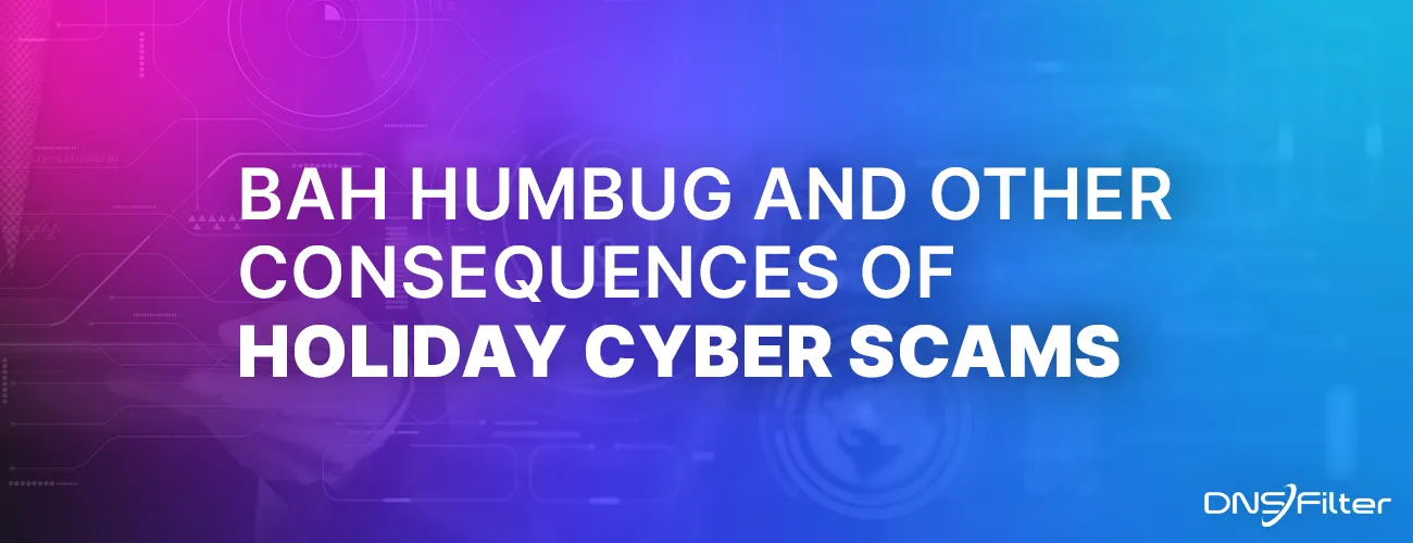 Bah Humbug and Other Consequences of Holiday Cyber Scams