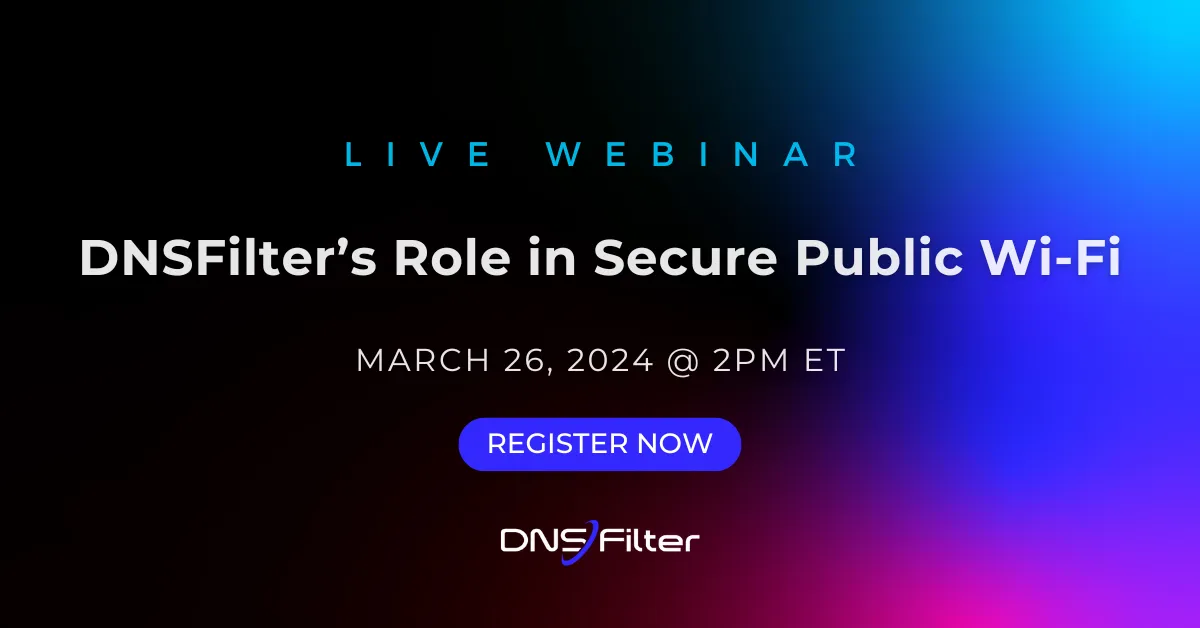 DNSFilter's Role in Secure Public Wi-Fi Webinar