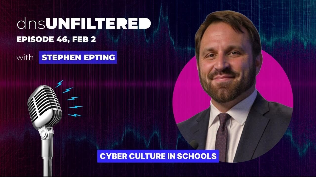 Cyber Culture in Schools, Stephen Epting on dnsUNFILTERED