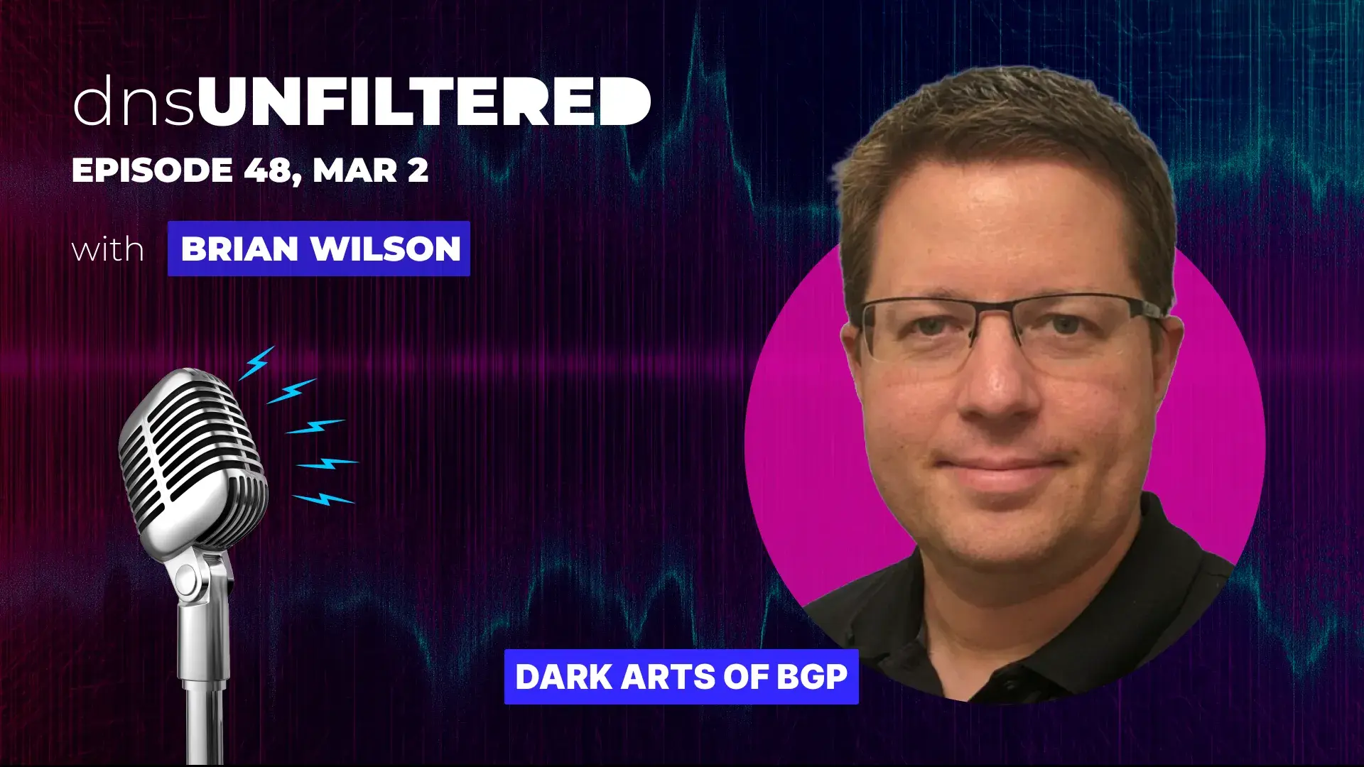 dnsUNFILTERED with Brian Wilson of CBG