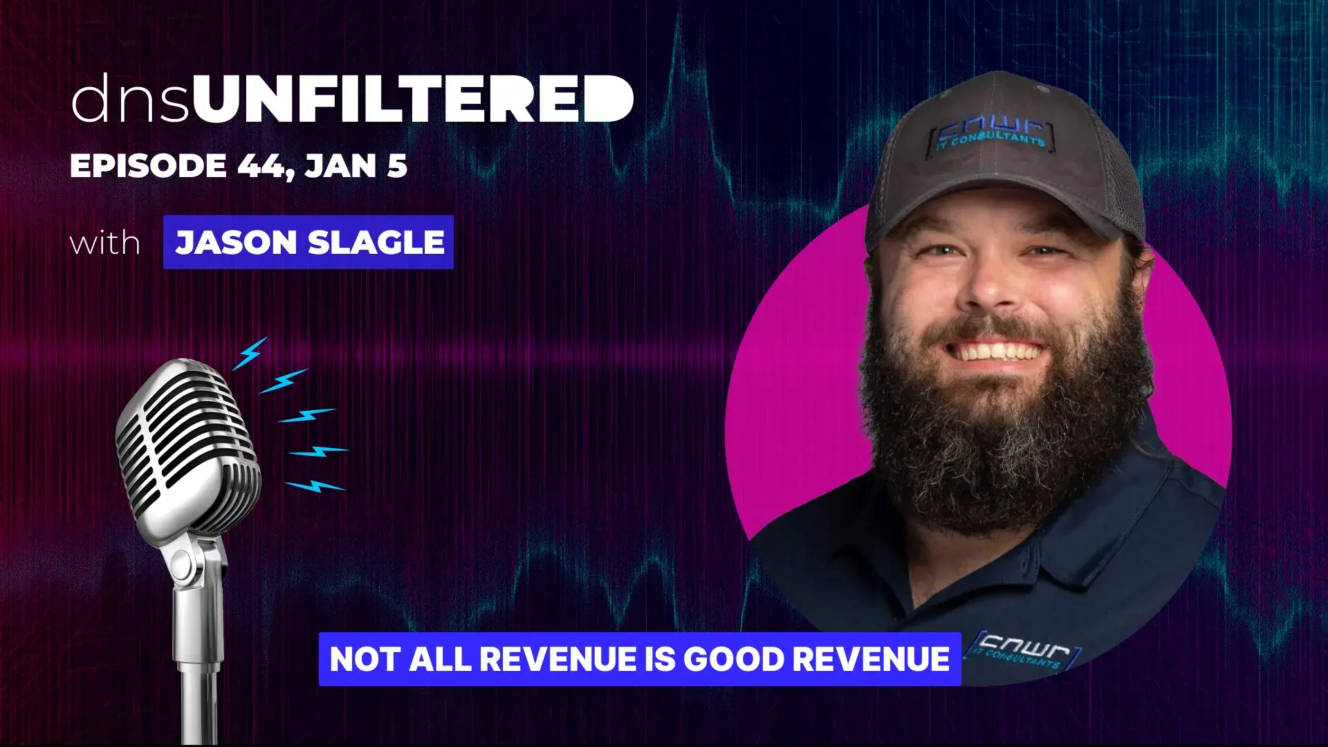 dnsUNFILTERED with Jason Slagle, CNWR