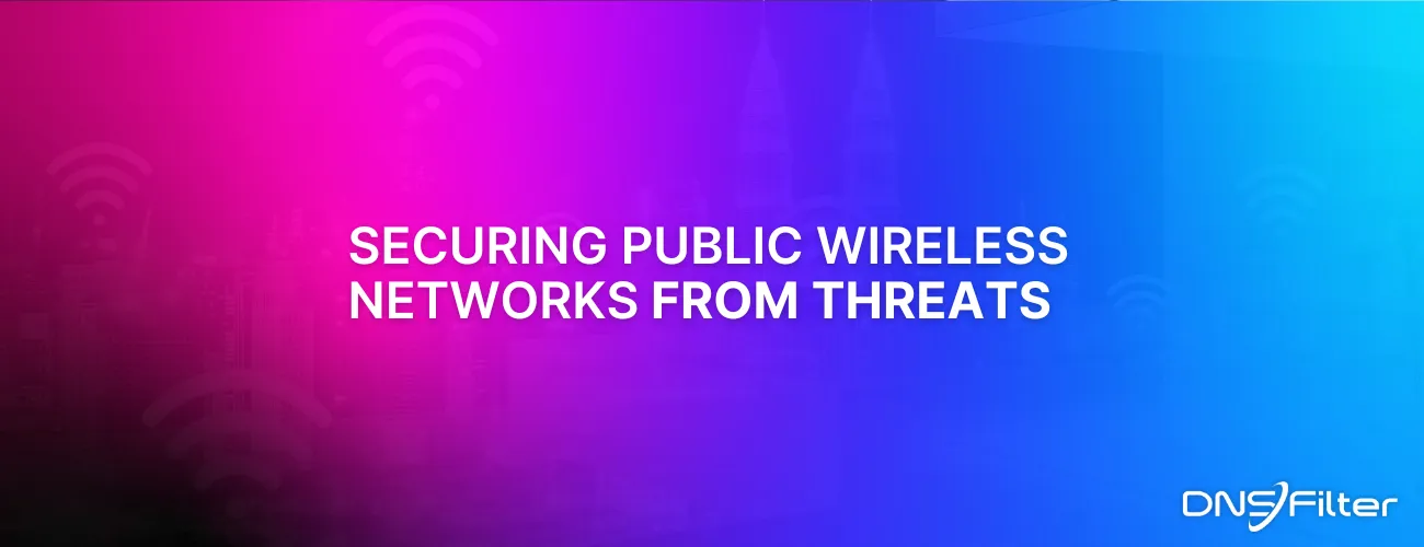 Securing Public Wireless Networks from Threats